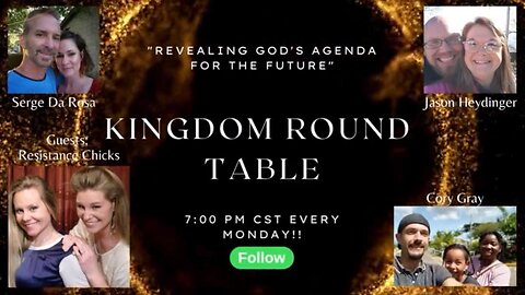 Resistance Chicks Join Kingdom Roundtable #13 To Save The World The Church Must Step Into ORDER!!