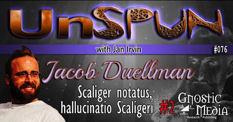UnSpun 076 – Jacob Duellman: “Scaliger notatus, hallucinatio Scaligeri, pt. 2″