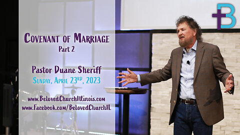 April 23, 2023: Covenant of Marriage - Part 2 (Pastor Duane Sheriff)