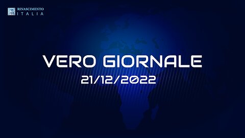 VERO GIORNALE, 21.12.2022 – Il telegiornale di FEDERAZIONE RINASCIMENTO ITALIA