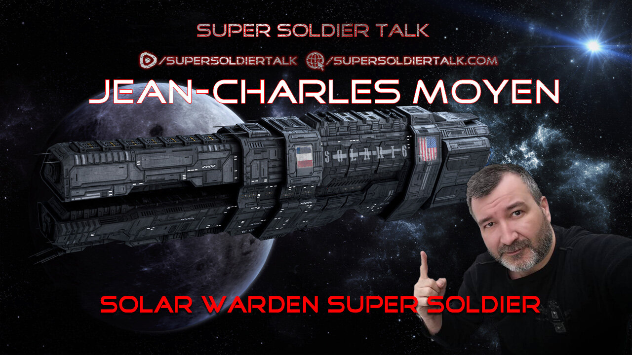Super Soldier Talk – Jean-Charles Moyen – Solar Warden Super Soldier
