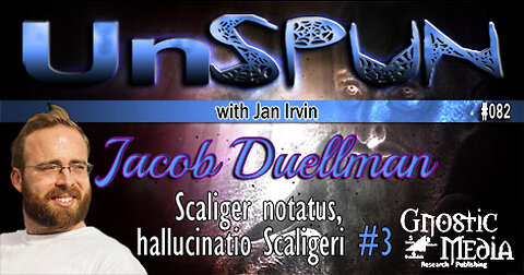 UnSpun 082 – Jacob Duellman: “Scaliger Notatus, Hallucinatio Scaligeri, Part 3”