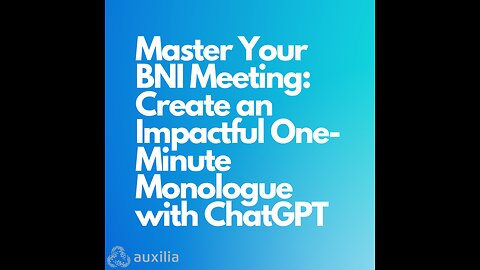 🌟 Master Your BNI Meeting: Create an Impactful One-Minute Monologue with ChatGPT 🎤