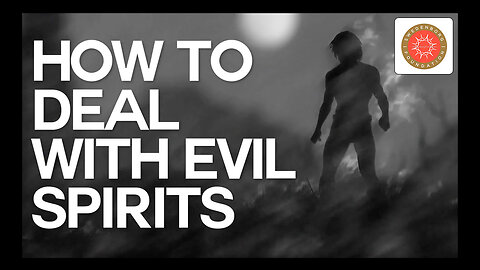 How To Deal With Evil Spirits (From The Swedenborg Foundation)