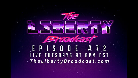 The Liberty Broadcast: Episode #72
