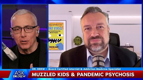 Muzzled Kids & Pandemic Psychosis: Justin Hart on How COVID-19 Drove the World Insane – Ask Dr. Drew