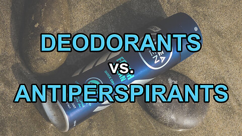 Deodorants versus Antiperspirants
