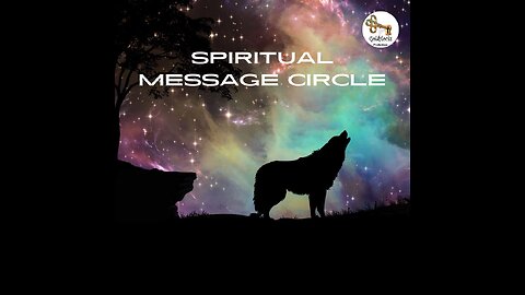 13 May 2023 ~ Spiritual Message Circle ~ Ep 54