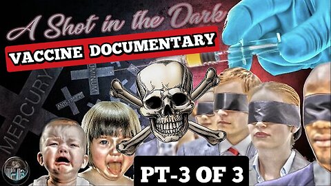 The Truth About Vaccines 'A Shot In The Dark' Movie (Part-3) "Vaccine Documentary"