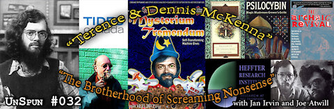 UnSpun 032 – “Terence & Dennis McKenna: The Brotherhood of Screaming Nonsense”