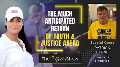 Mel K & Patrick Byrne | The Much Anticipated Return of Truth & Justice Ahead | 3-7-23