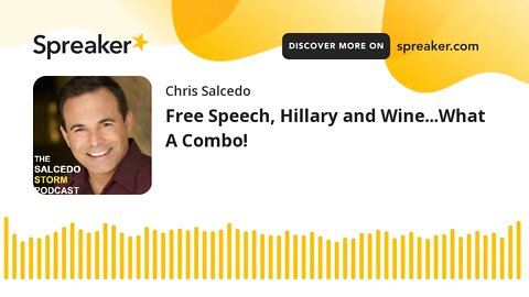 Free Speech, Hillary and Wine...What A Combo!
