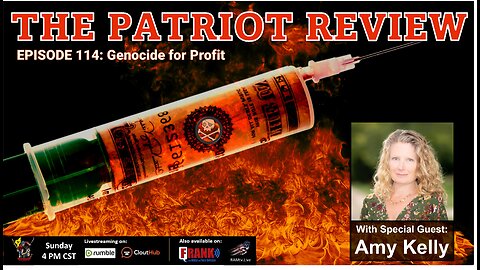 The Amazing Amy Kelly on the Patriot Review: Episode 114 Genocide for Profit