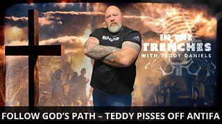 LIVE @1PM: FOLLOW GOD’S PATH FOR YOU – TEDDY PISSES OFF ANTIFA AGAIN