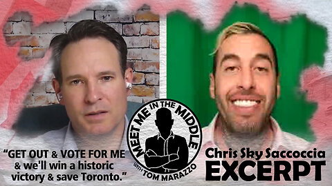 Tom Marazzo | Chris Saccoccia "VOTE for ME to SAVE TORONTO" - Meet Me in the Middle Podcast EXCERPT