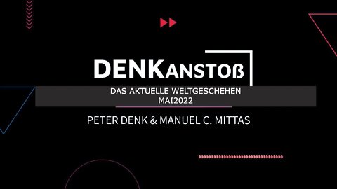 DENKanstoß - Das aktuelle Weltgeschehen 5/22 - mit Peter Denk & Manuel C. Mittas