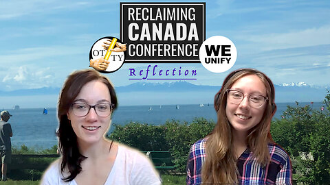 Reclaiming Canada Conference Reflection | Madison & MayCee Holmes