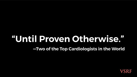 “Until Proven Otherwise”— Featuring Cardiologists Dr. Peter McCullough + Dr. Aseem Malhotra