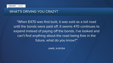 Driving You Crazy: Will the E-470 toll road ever be a free road when the bonds are paid off?