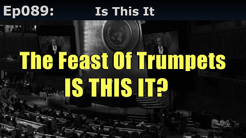 Episode 89: Is This It? The Feast of Trumpets