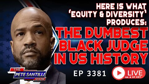 HERE IS WHAT 'EQUITY & DIVERSITY' PRODUCES: THE DUMBEST BLACK JUDGE IN US HISTORY | EP 3381-6PM