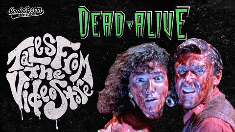 Tales From the Video Store. Episode #2 Dead Alive
