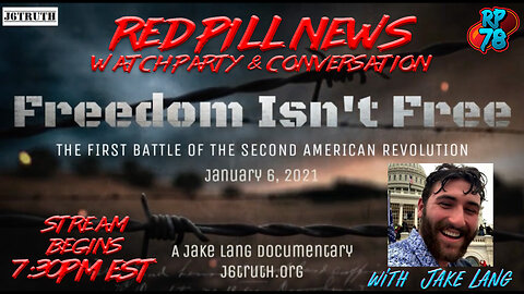 Freedom Isn’t Free Watch Party with Jake Lang & J6Truth on Red Pill News