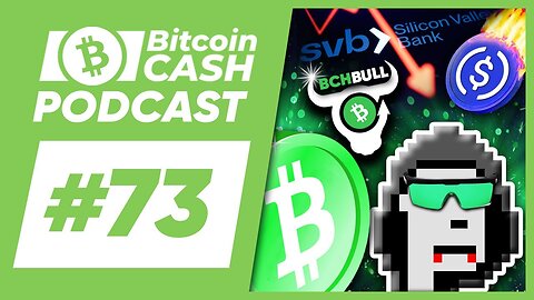 The Bitcoin Cash Podcast #73： Collapsing Banks & USDC Depegs feat. Dinopawnz
