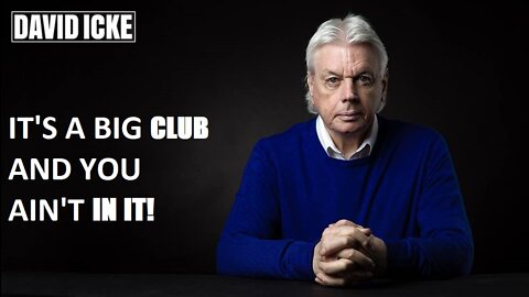 David Icke - It's A Big Club, And You Ain't In It - Dot-Connector Videocast (Sep 2022)