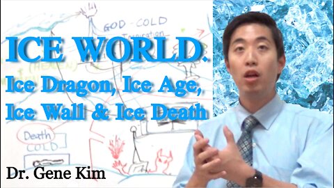 ICE WORLD. Ice Dragon, Ice Age, Ice Wall & Ice Death | Dr. Gene Kim