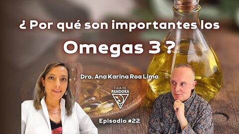 ¿ Por qué son importantes los Omegas 3 ? con Dr. Ana Karina Roa Lima