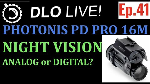 DLO Live! Ep. 41 Night Vision: Photonis PD PRO 16M