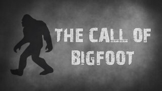 The Call of Bigfoot