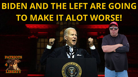 BIDEN AND THE LEFT ARE GOING TO MAKE IT A LOT WORSE!