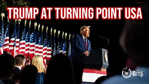 #104 // PRESIDENT TRUMP AT TURNING POINT USA - LIVE