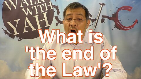 What is 'the End of the Law'? / WWY Q&A 40
