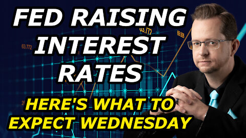 FED RAISING INTEREST RATES - Here's What to From Expect Wednesday's Fed Meeting - Wed, Dec 15, 2021