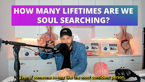 How Many Lifetimes Are We Soul Searching?