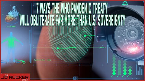 7 Ways the WHO Pandemic Treaty Will Obliterate Far More Than U.S. Sovereignty | The JD Rucker Show
