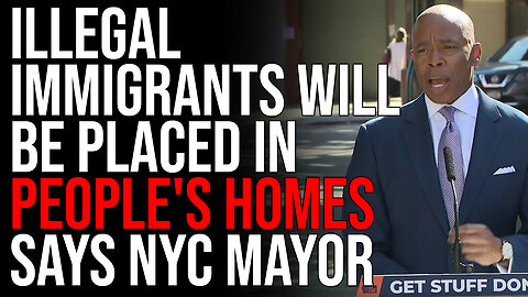 Illegal Immigrants Will Be Placed In PEOPLE'S HOMES Says NYC Mayor