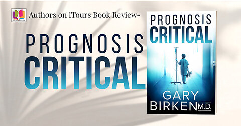 Authors on iTours: PROGNOSIS CRITICAL by Gary Birken MD (book review)