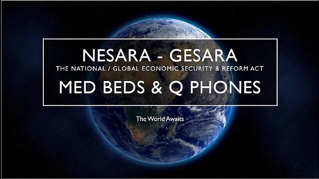 NESARA-GESARA, MED BEDS and Q PHONES