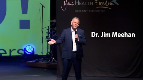 Dr. Jim Meehan - 2021 Your Health Freedom Symposium