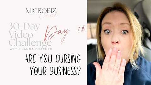 30-Day Video Challenge, Day 18: Are You Cursing Your Business?