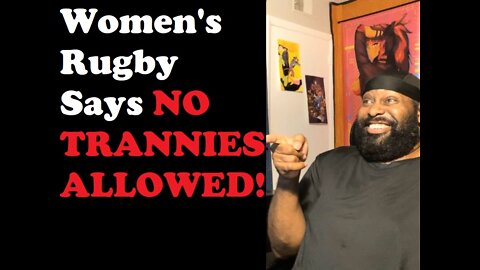 Women's Rugby Says NO TRANNIES ALLOWED!!