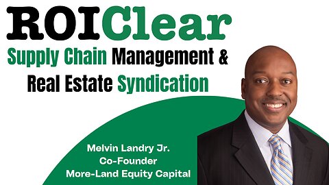 Supply Chain Management & Real Estate Syndication with Melvin Landry Jr.