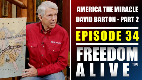 America the Miracle (Part 2) - David Barton - Freedom Alive™ Ep34
