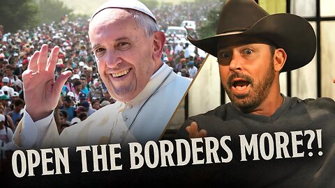 Migrant Emergency? Pope Francis Wants Borders to Be MORE Open | Ep 868