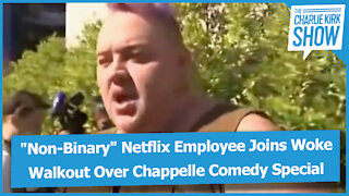"Non-Binary" Netflix Employee Joins Woke Walkout Over Chappelle Comedy Special