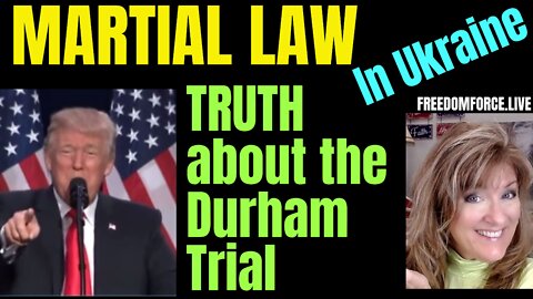 Martial Law - Ukraine, Truth about Durham Trial 10-19-22